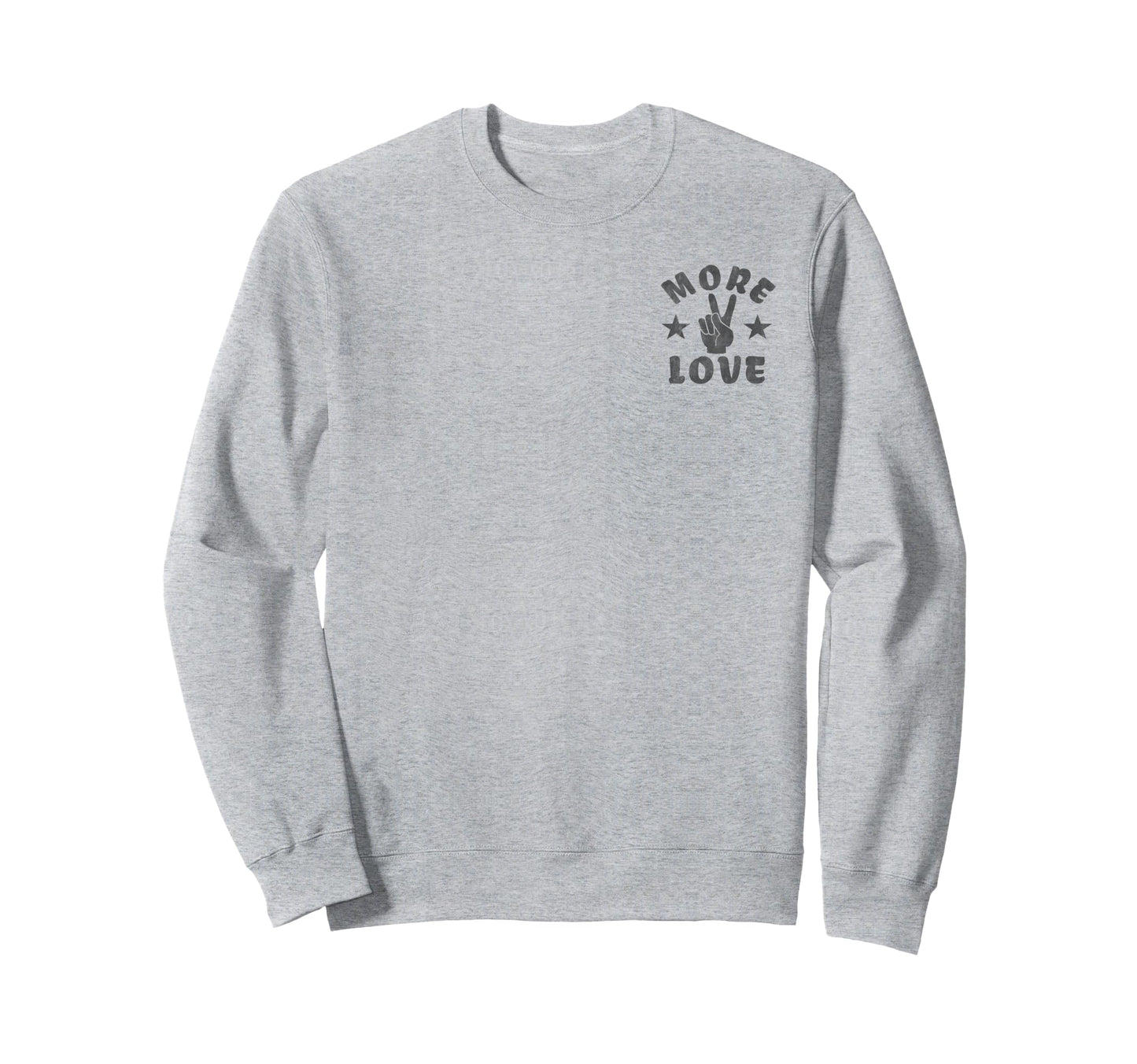 More Love Peace Sign Hand And Sweatshirt - Streetwear Style for Adults - T-Shirt, Sweatshirt, Hoodie