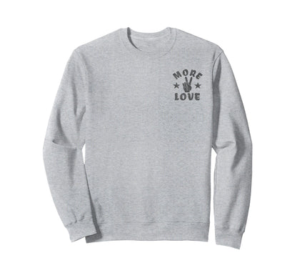 More Love Peace Sign Hand And Sweatshirt - Streetwear Style for Adults - T-Shirt, Sweatshirt, Hoodie