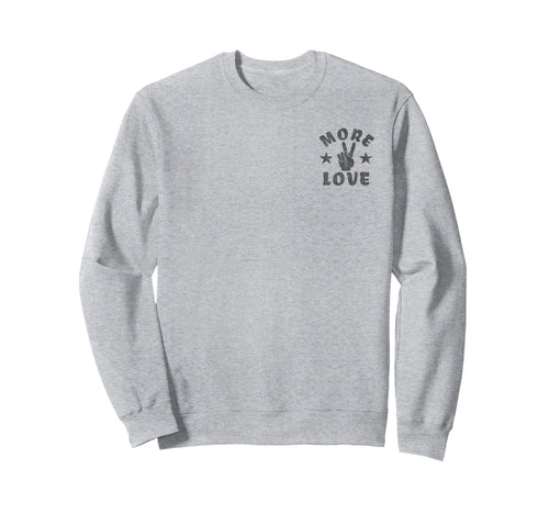 More Love Peace Sign Hand And Sweatshirt - Streetwear Style for Adults - T-Shirt, Sweatshirt, Hoodie
