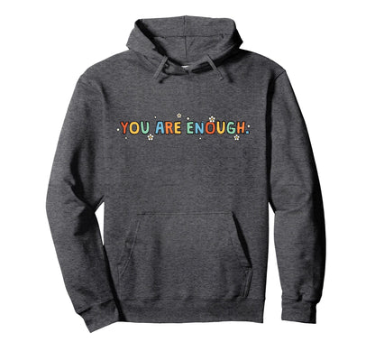 Dear Person Behind Me You Are Enough Hoodie - Novelty Apparel for Adults - T-Shirt, Sweatshirt, Hoodie