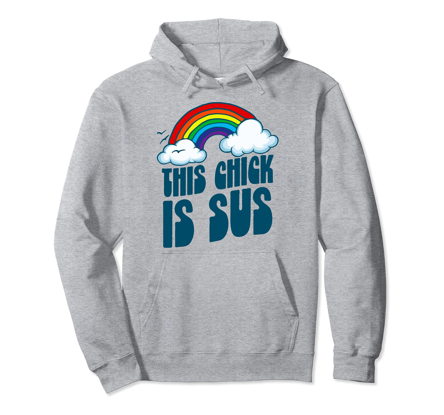 This Chick Is Sus Funny Rainbow Hoodie - Graphic Print for Adults - T-Shirt, Sweatshirt, Hoodie