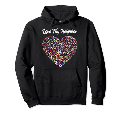 Love Thy Neighbor World Peace Global Hoodie - Novelty Apparel for Adults - T-Shirt, Sweatshirt, Hoodie