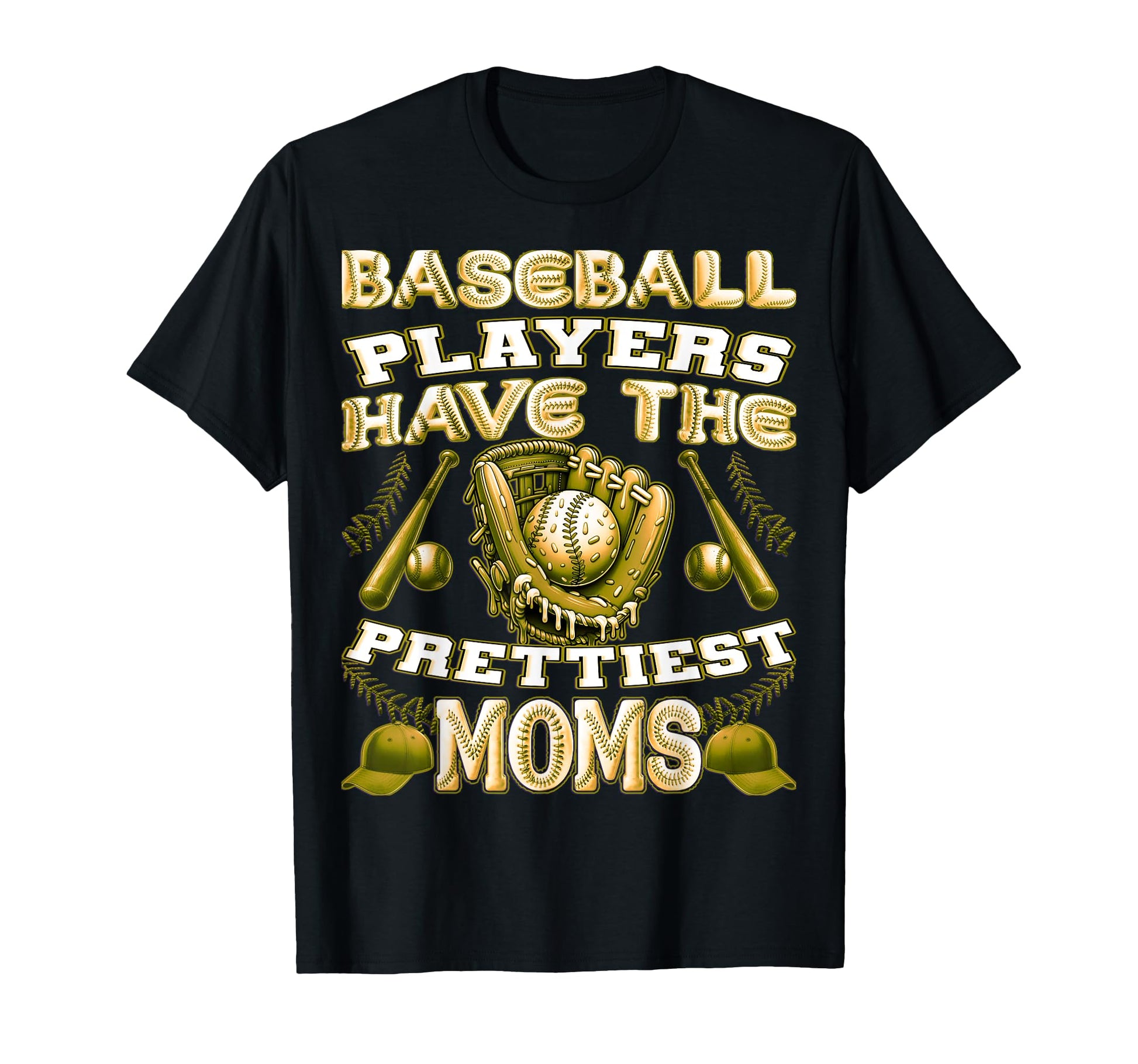Baseball Players Have Prettiest Moms T-Shirt - Casual Everyday Wear Unisex - T-Shirt, Sweatshirt, Hoodie