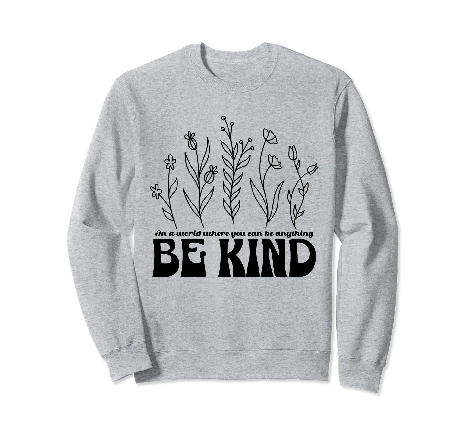 Be Kind Inspirational Word Simple Sweatshirt - Minimalist Print Men Women - T-Shirt, Sweatshirt, Hoodie