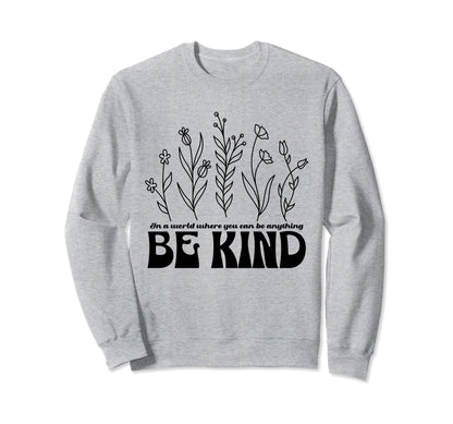 Be Kind Inspirational Word Simple Sweatshirt - Minimalist Print Men Women - T-Shirt, Sweatshirt, Hoodie