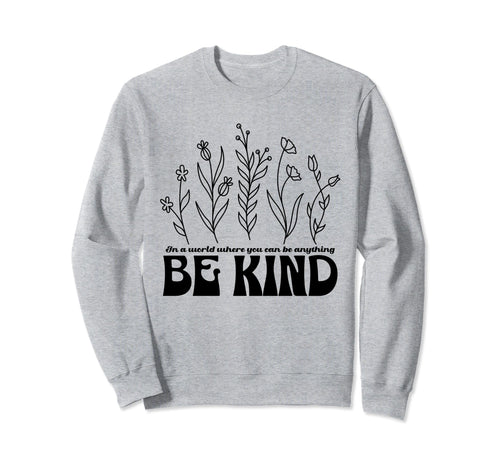 Be Kind Inspirational Word Simple Sweatshirt - Minimalist Print Men Women - T-Shirt, Sweatshirt, Hoodie
