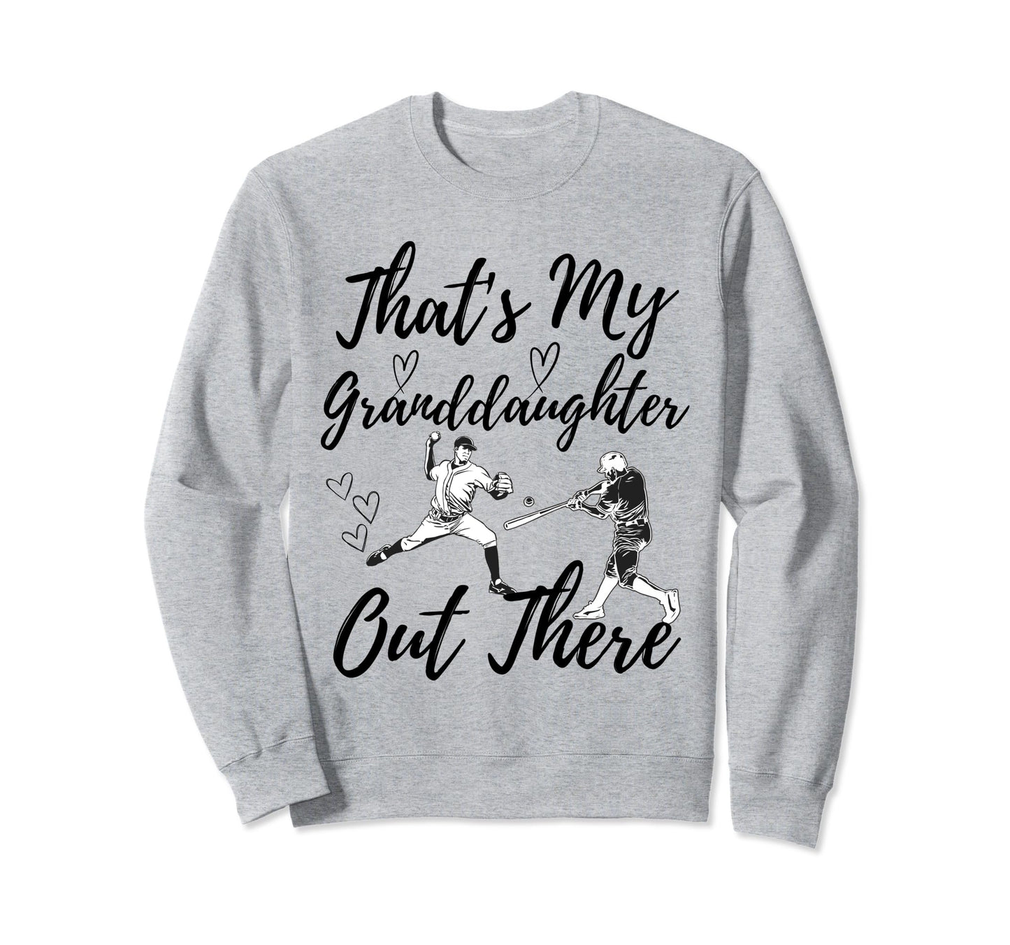 Thats My Granddaughter Out There Sweatshirt - Streetwear Style Men Women - T-Shirt, Sweatshirt, Hoodie