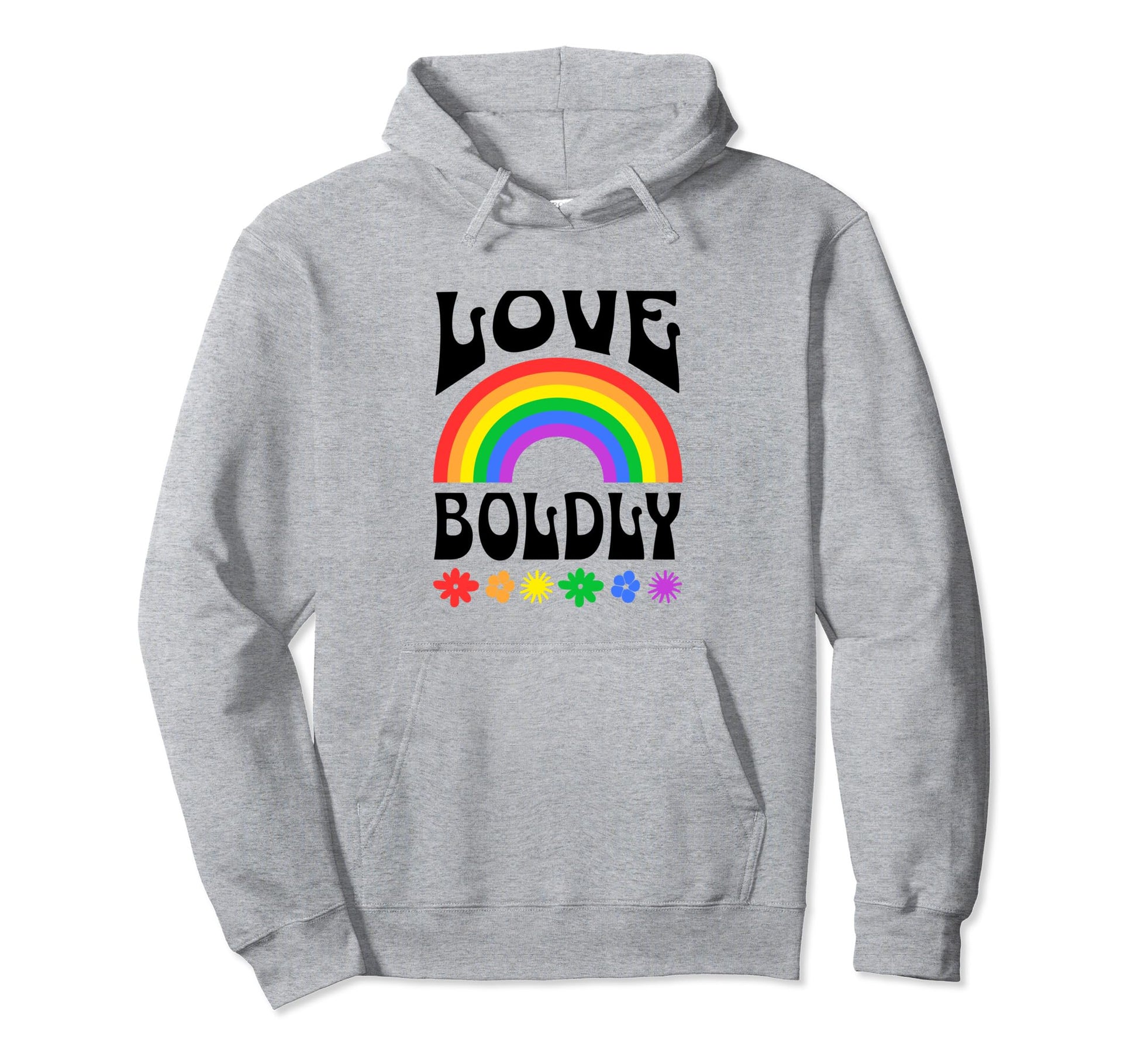 Love Boldly Colorful Rainbow And Flowers Hoodie - Custom Art Print Unisex - T-Shirt, Sweatshirt, Hoodie