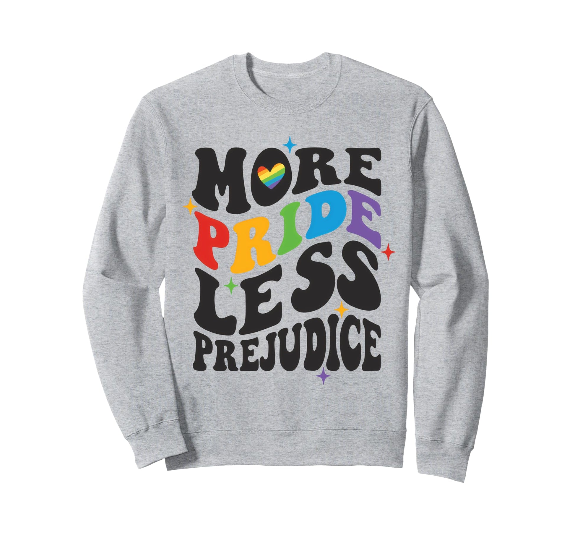 More Pride Less Prejudice Sweatshirt - Casual Everyday Wear for Adults - T-Shirt, Sweatshirt, Hoodie
