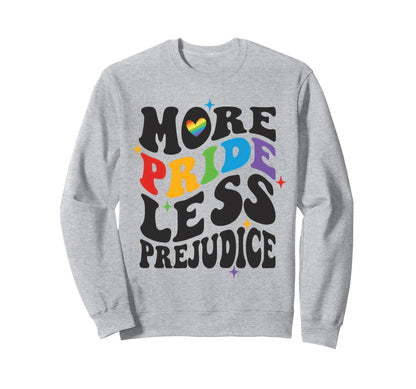 More Pride Less Prejudice Sweatshirt - Casual Everyday Wear for Adults - T-Shirt, Sweatshirt, Hoodie