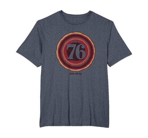 Made 76 Better Age Birthday Gift T-Shirt - Casual Everyday Wear for Adults - T-Shirt, Sweatshirt, Hoodie