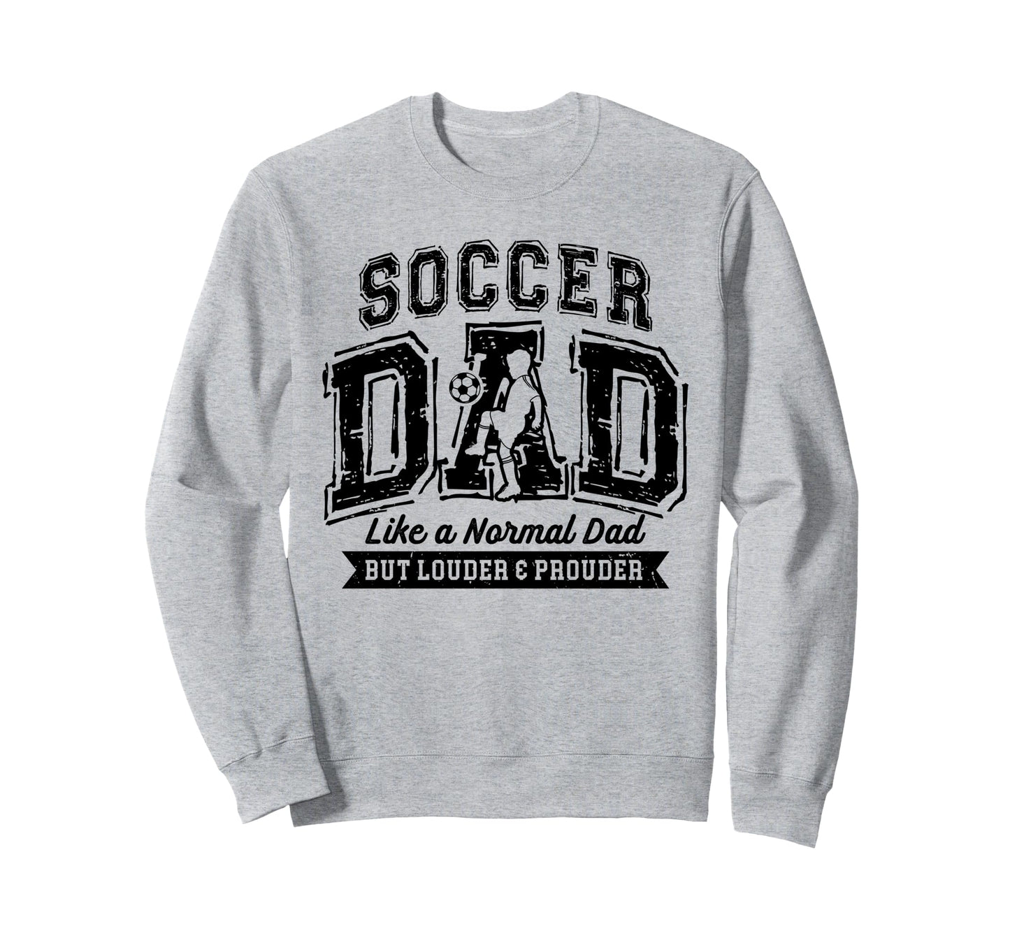 Soccer Dad Like Normal Dad Proud Sweatshirt - Trendy Graphic for Adults - T-Shirt, Sweatshirt, Hoodie