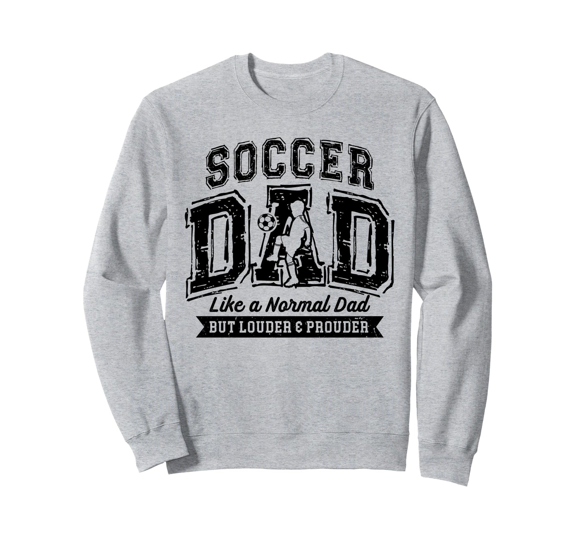 Soccer Dad Like Normal Dad Proud Sweatshirt - Trendy Graphic for Adults - T-Shirt, Sweatshirt, Hoodie