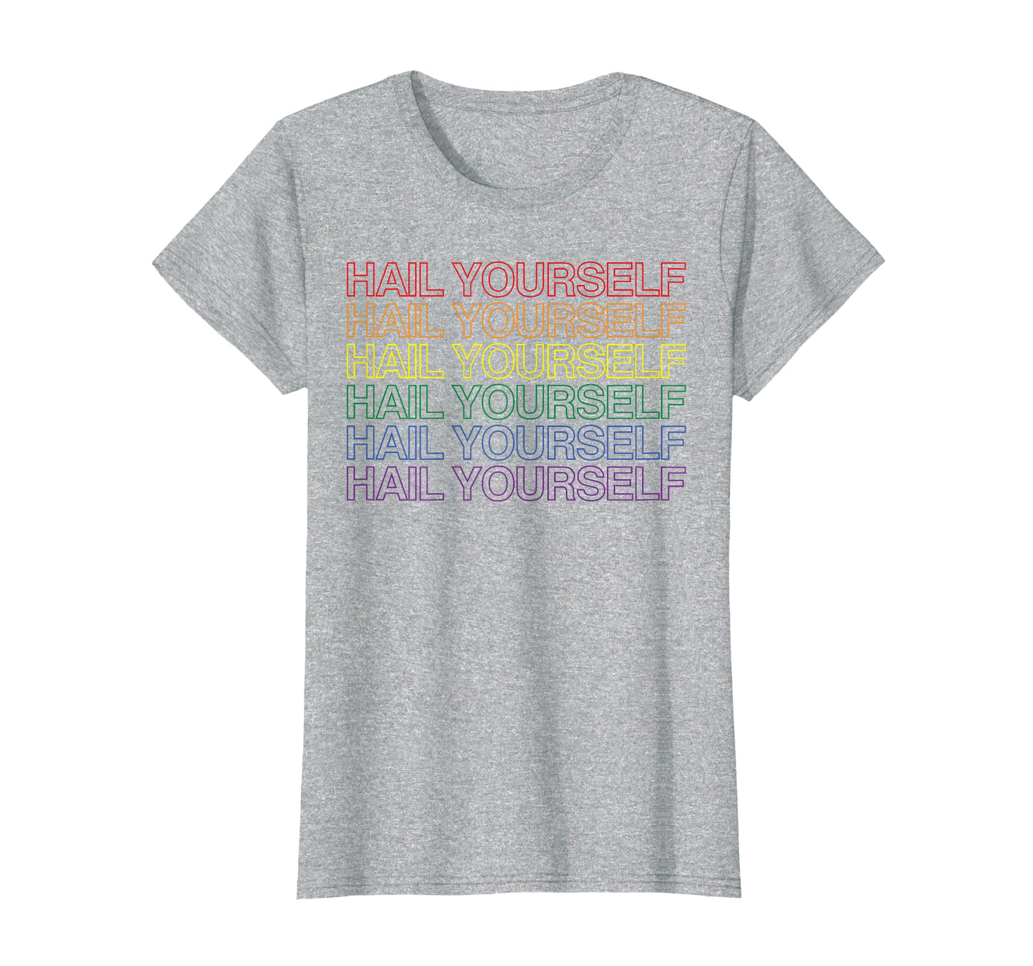 Hail Yourself Rainbow T-Shirt - Custom Art Print Men Women - T-Shirt, Sweatshirt, Hoodie
