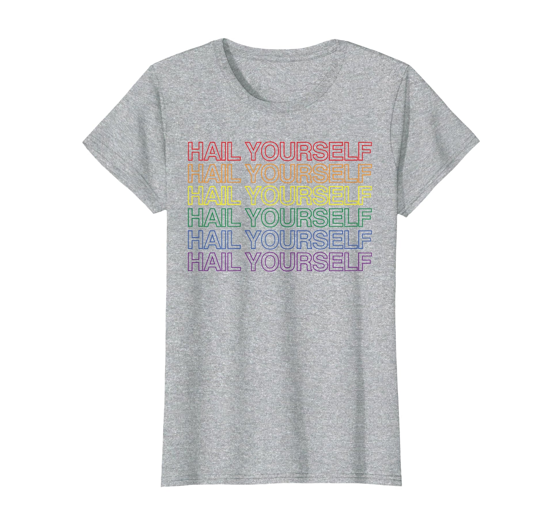 Hail Yourself Rainbow T-Shirt - Custom Art Print Men Women - T-Shirt, Sweatshirt, Hoodie