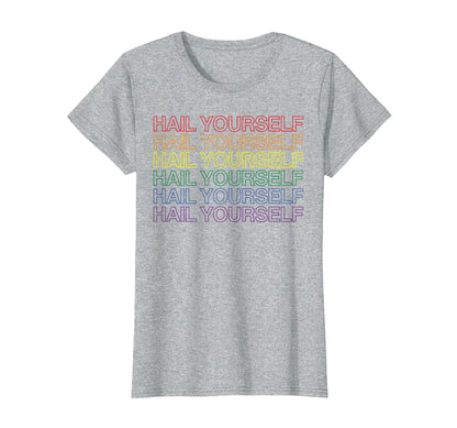 Hail Yourself Rainbow T-Shirt - Custom Art Print Men Women - T-Shirt, Sweatshirt, Hoodie
