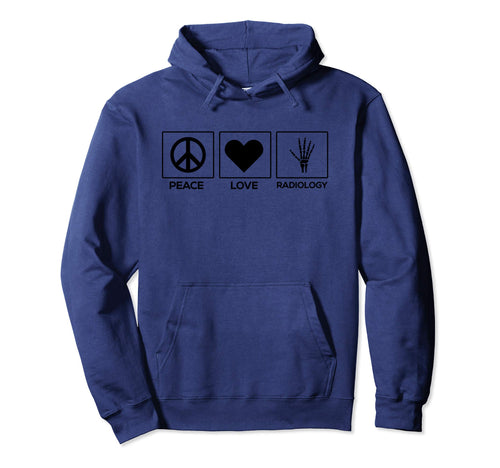 Peace Love Radiology Decent Radiologist Gift Hoodie - Unique Graphic Unisex - T-Shirt, Sweatshirt, Hoodie