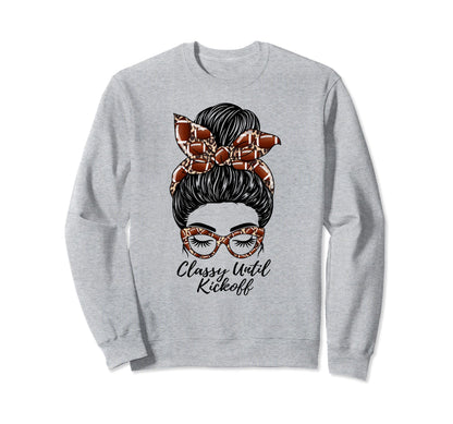 Classy Until Kickoff Messy Bun Sweatshirt - Novelty Apparel for Adults - T-Shirt, Sweatshirt, Hoodie