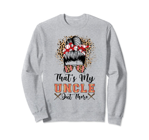 Thats My Uncle Out There Baseball Sweatshirt - Minimalist Print Unisex - T-Shirt, Sweatshirt, Hoodie