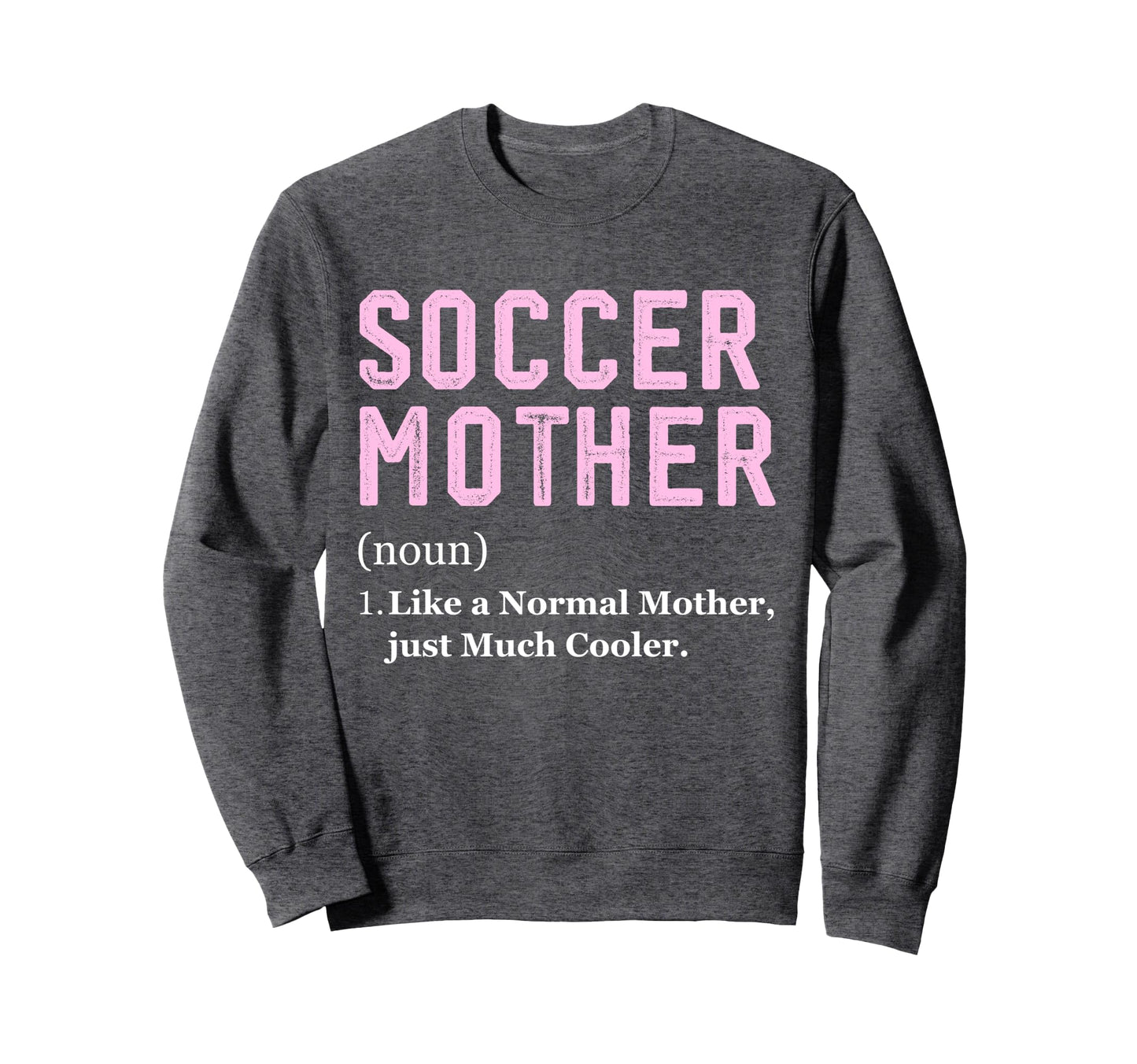 Funny Soccer Player Mother Definition Sweatshirt - Custom Art Print Unisex - T-Shirt, Sweatshirt, Hoodie