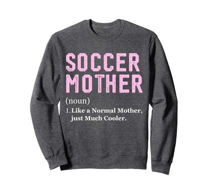 Funny Soccer Player Mother Definition Sweatshirt - Custom Art Print Unisex - T-Shirt, Sweatshirt, Hoodie