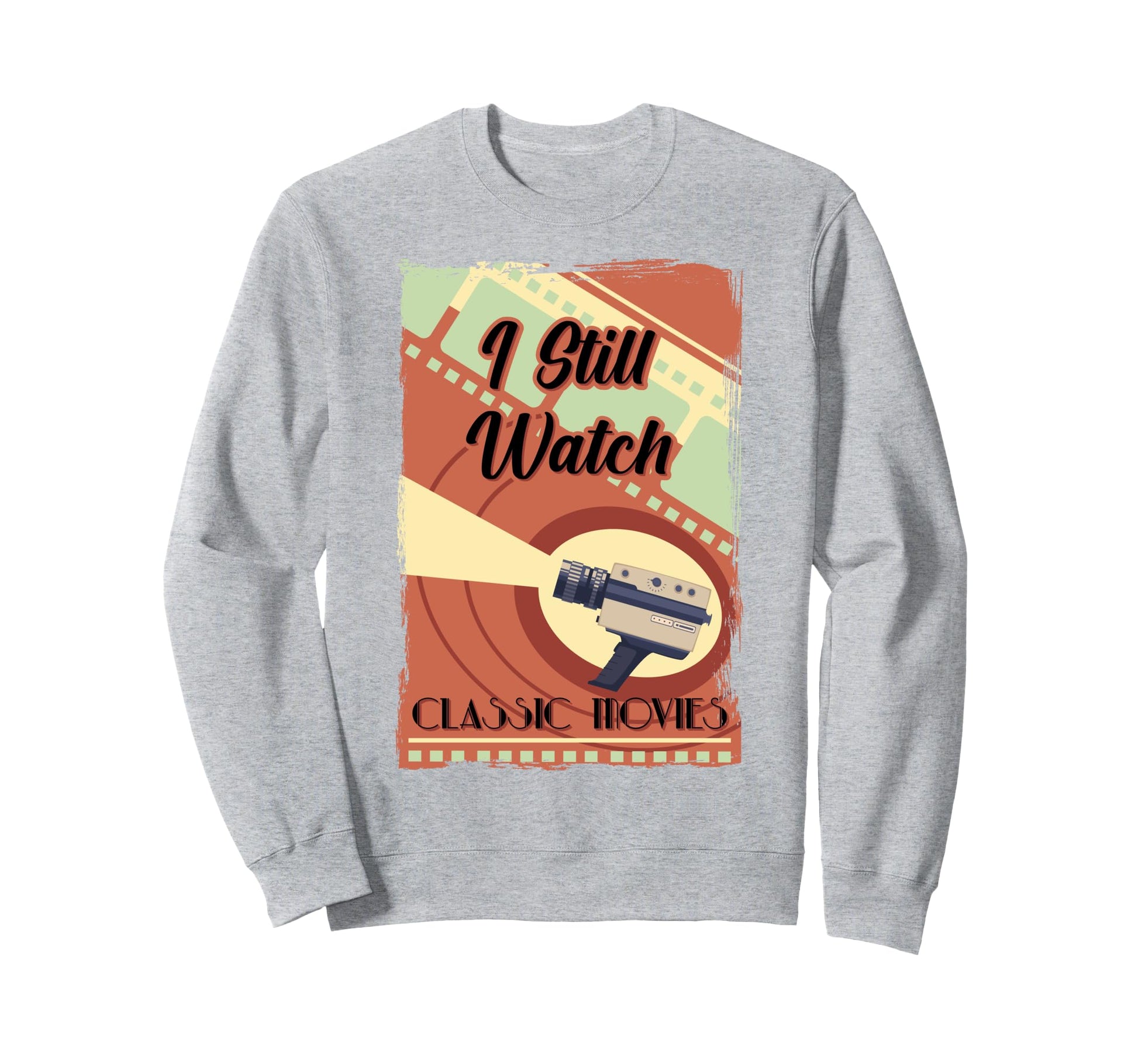 I Still Watch Movies Camera Antique Sweatshirt - Novelty Apparel Unisex - T-Shirt, Sweatshirt, Hoodie