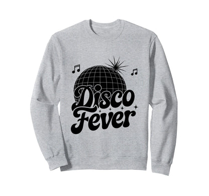 Disco Fever 70S Dancing Dance Sweatshirt - Casual Everyday Wear Unisex - T-Shirt, Sweatshirt, Hoodie