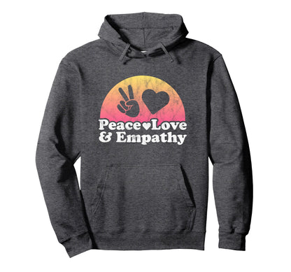 Peace Love And Empathy Hoodie - Aesthetic Graphic for Adults - T-Shirt, Sweatshirt, Hoodie