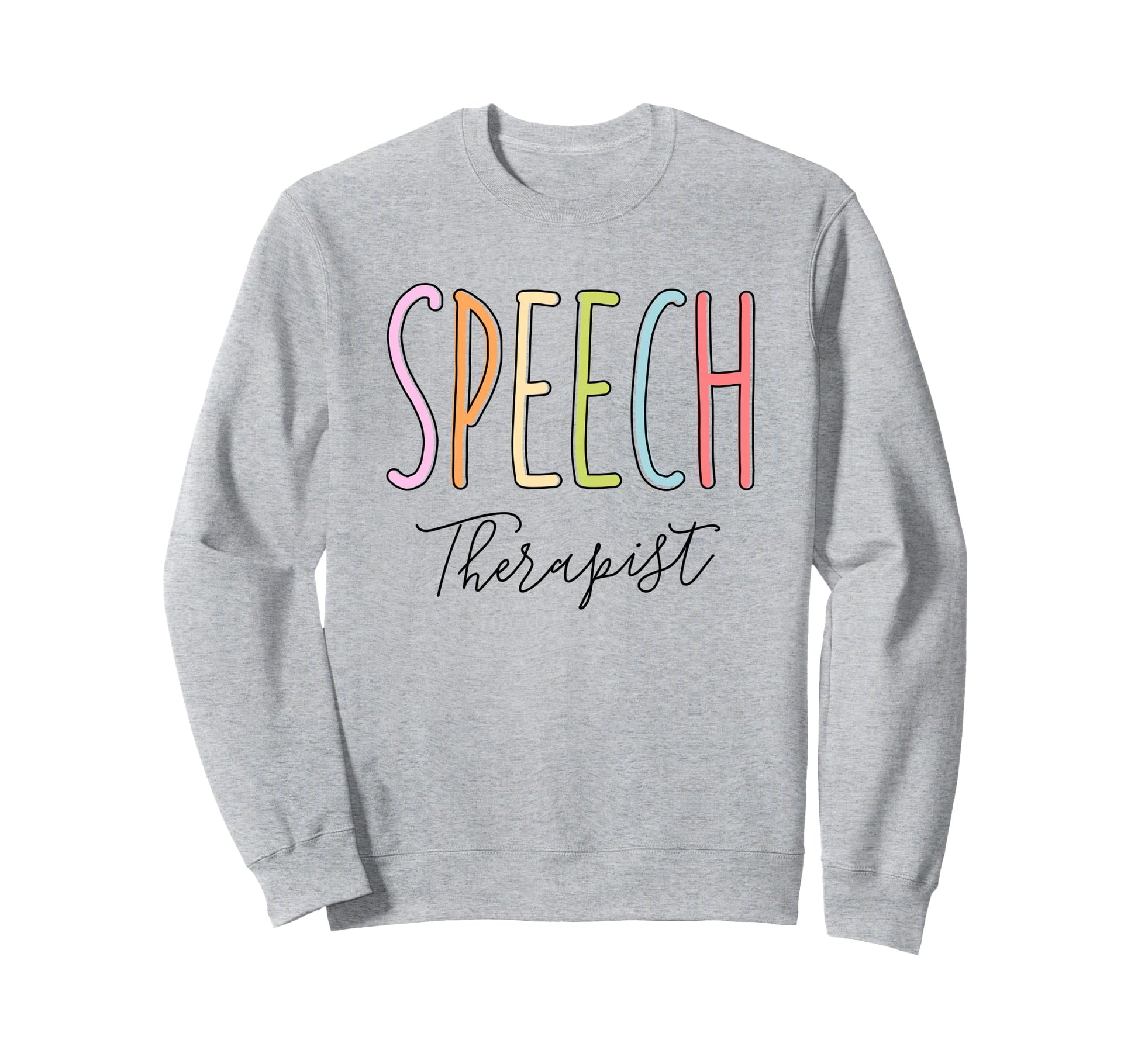 Speech Therapist Pastel Colors Sweatshirt - Casual Everyday Wear Unisex - T-Shirt, Sweatshirt, Hoodie