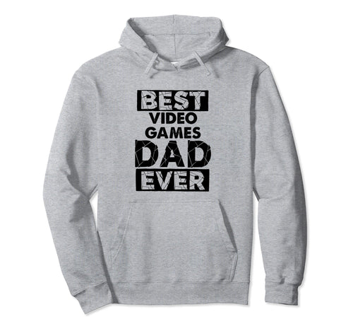 Funny Dad Best Video Games Dad Ever Hoodie - Novelty Apparel Unisex - T-Shirt, Sweatshirt, Hoodie