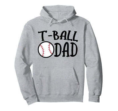 T Ball Dad Tball Father Parent Support Ball Hoodie - Trendy Graphic Unisex - T-Shirt, Sweatshirt, Hoodie