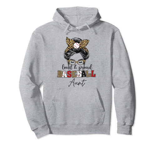 Proud And Loud Baseball Aunt Messy Hoodie - Casual Everyday Wear Unisex - T-Shirt, Sweatshirt, Hoodie