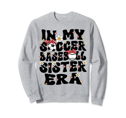 My Soccer Baseball Sister Era Sweatshirt - Fun Novelty Design for Adults - T-Shirt, Sweatshirt, Hoodie