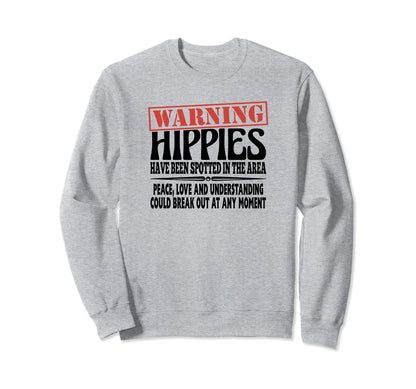 Warning Hippies Spotted Area Peace Love Sweatshirt - Graphic Print Unisex - T-Shirt, Sweatshirt, Hoodie