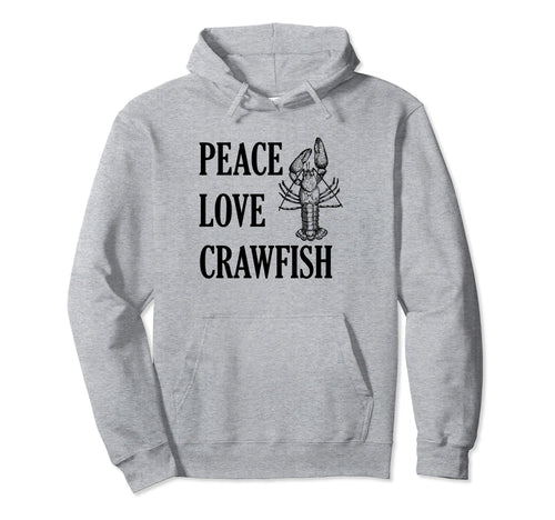 Peace Love Crawfish Hoodie - Unique Graphic Unisex - T-Shirt, Sweatshirt, Hoodie