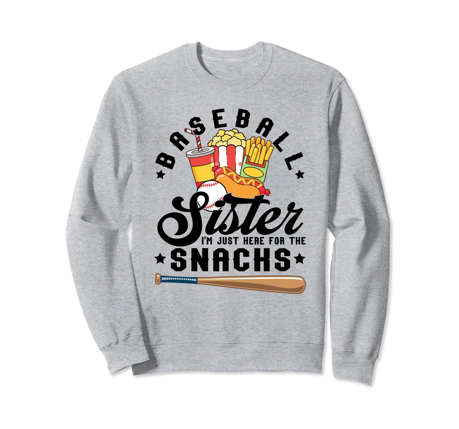Baseball Sister Just Here Snacks Family Sweatshirt - Unique Graphic Unisex - T-Shirt, Sweatshirt, Hoodie