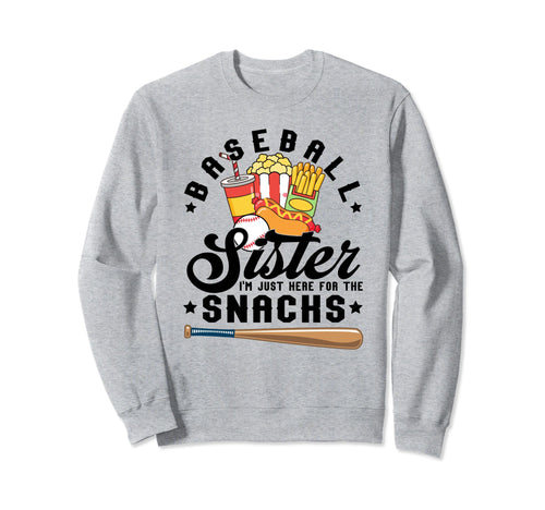 Baseball Sister Just Here Snacks Family Sweatshirt - Unique Graphic Unisex - T-Shirt, Sweatshirt, Hoodie