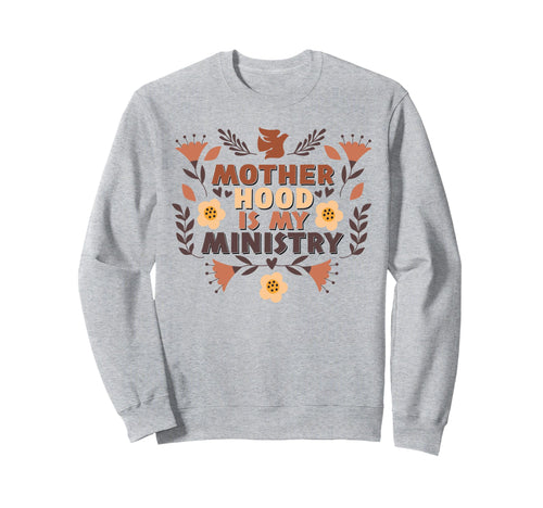 Boho Motherhood Is My Ministry Sweatshirt - Novelty Apparel Men Women - T-Shirt, Sweatshirt, Hoodie