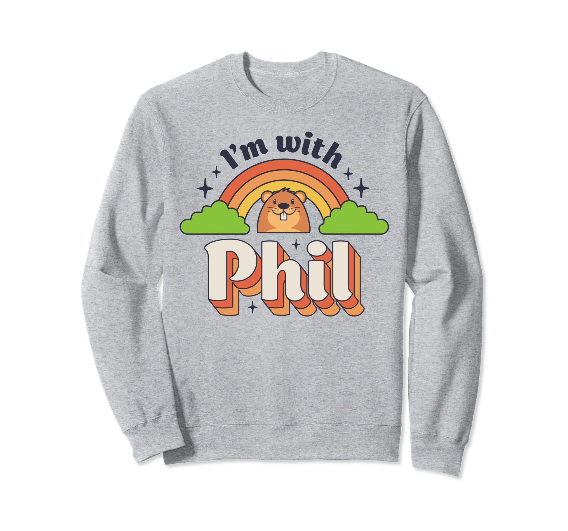 Im Phil Groundhog Day Funny Sweatshirt - Streetwear Style for Adults - T-Shirt, Sweatshirt, Hoodie