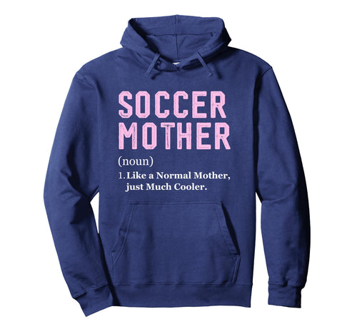Funny Soccer Player Mother Definition Hoodie - Streetwear Style for Adults - T-Shirt, Sweatshirt, Hoodie