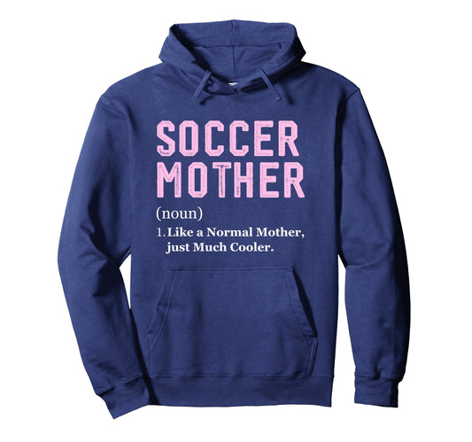 Funny Soccer Player Mother Definition Hoodie - Streetwear Style for Adults - T-Shirt, Sweatshirt, Hoodie