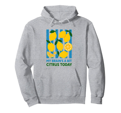 My Brains Bit Citrus Today Lemon Back Hoodie - Novelty Apparel Unisex - T-Shirt, Sweatshirt, Hoodie
