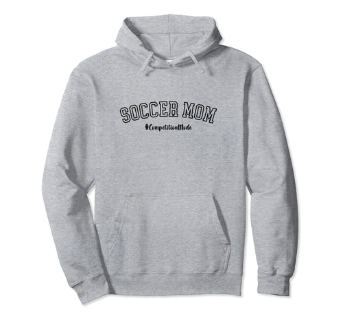 Soccer Mom Competition Mode Soccer Hoodie - Custom Art Print for Adults - T-Shirt, Sweatshirt, Hoodie
