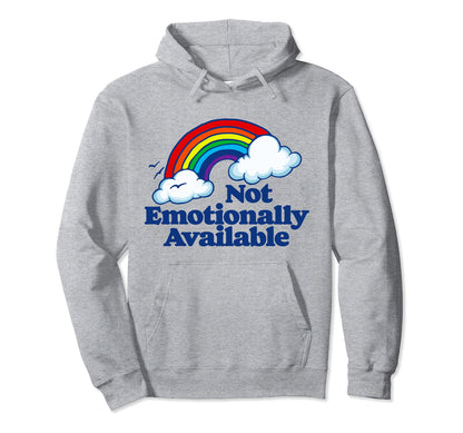 Not Emotionally Available Funny Rainbow Hoodie - Streetwear Style Unisex - T-Shirt, Sweatshirt, Hoodie