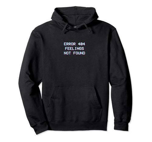 Error 404 Feelings Not Found Vaporwave Hoodie - Minimalist Print Unisex - T-Shirt, Sweatshirt, Hoodie
