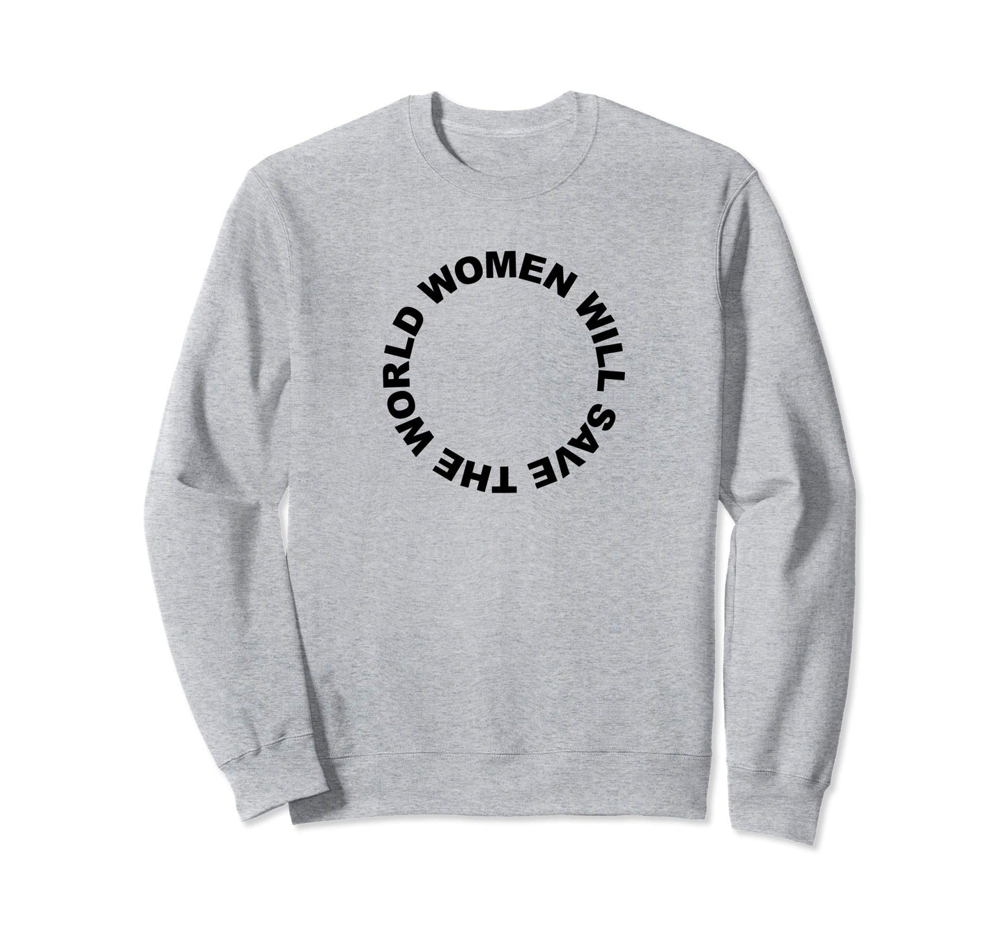 Will Save World Female Peace Love Sweatshirt - Custom Art Print Men Women - T-Shirt, Sweatshirt, Hoodie