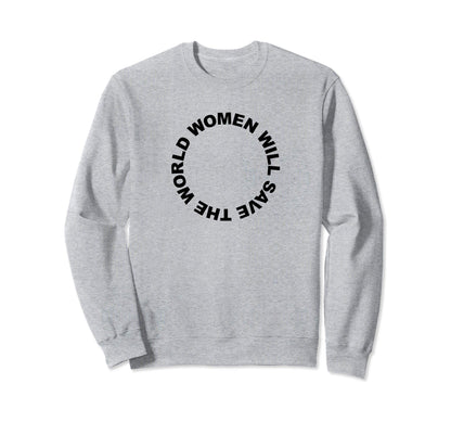 Will Save World Female Peace Love Sweatshirt - Custom Art Print Men Women - T-Shirt, Sweatshirt, Hoodie