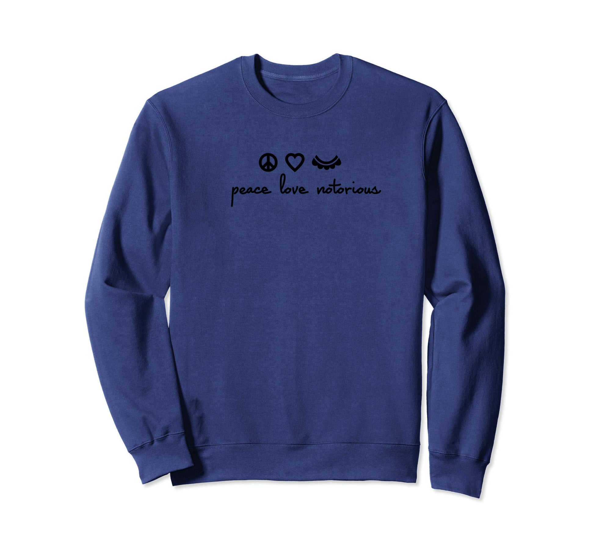 Peace Love Notorious Rbg Sweatshirt - Casual Everyday Wear Unisex - T-Shirt, Sweatshirt, Hoodie