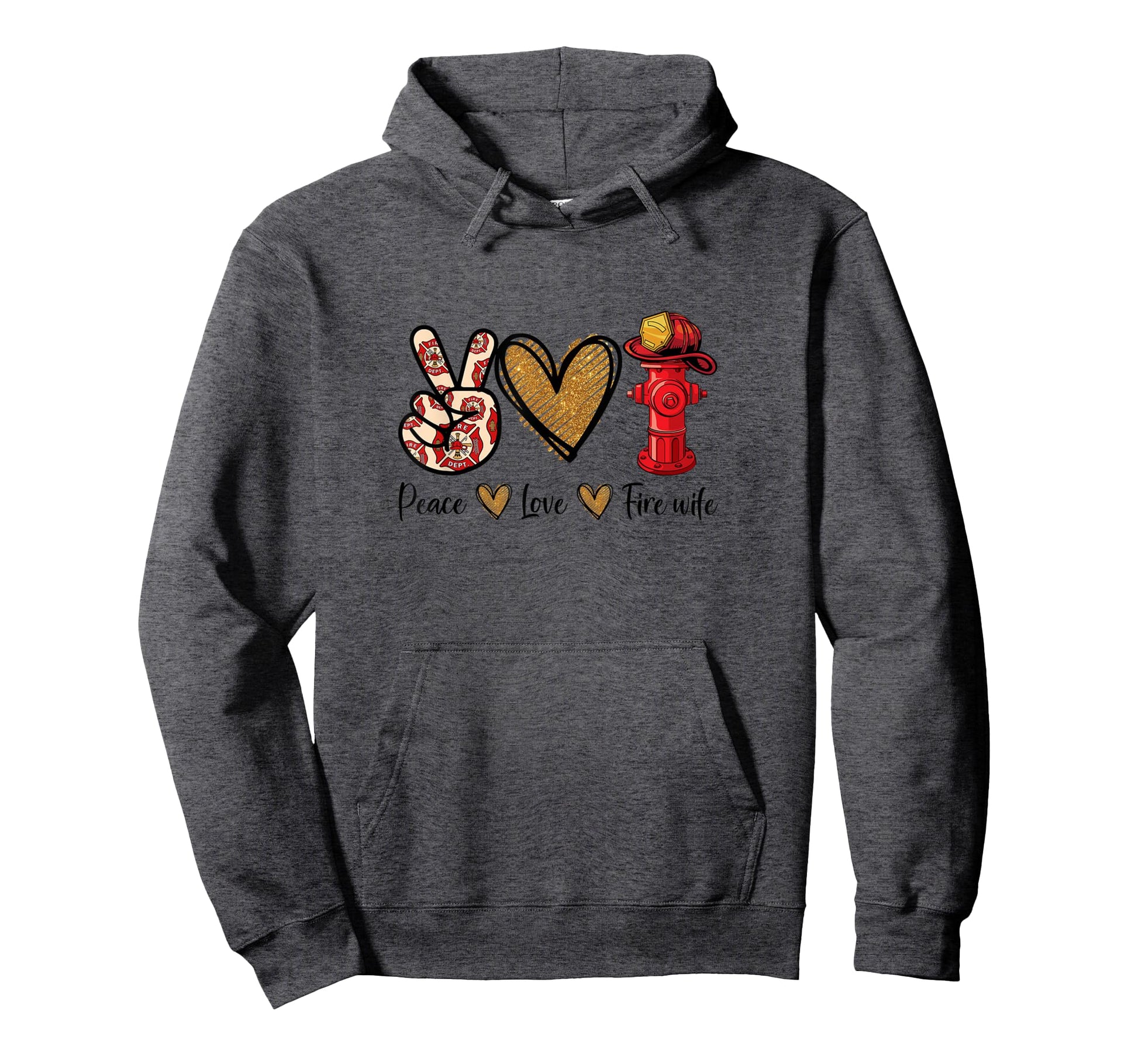 Firefighter Wife Life Peace Love Fire Hoodie - Novelty Apparel for Adults - T-Shirt, Sweatshirt, Hoodie