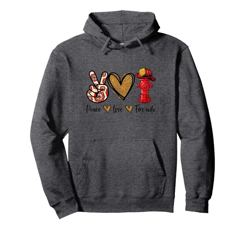Firefighter Wife Life Peace Love Fire Hoodie - Novelty Apparel for Adults - T-Shirt, Sweatshirt, Hoodie